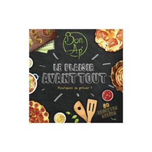 Bon Ap' - Le plaisir avant tout - Pourquoi se priver ?