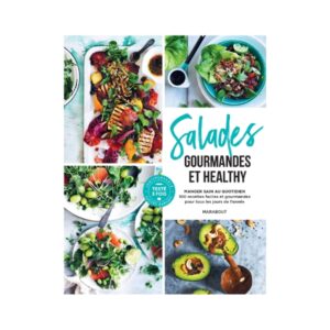 Salades Gourmandes et Healthy (100 recettes faciles et gourmandes pour tous les jours de l'annee)